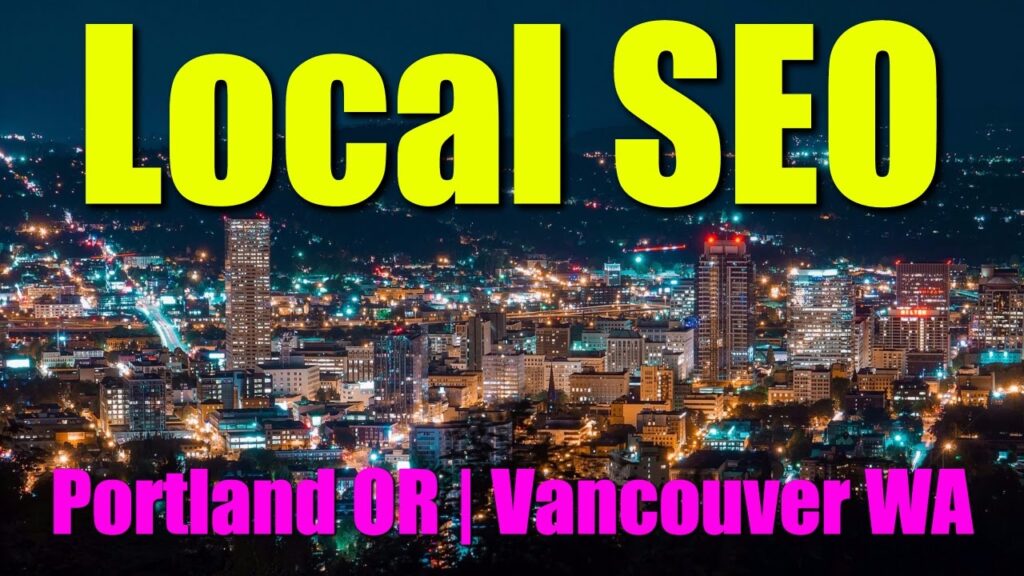 Local SEO in Portland Oregon & Vancouver Washington