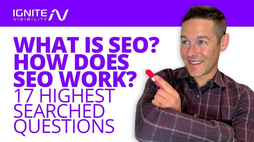 What Is SEO? How Does SEO Work? Answers 17 Top SEO Questions