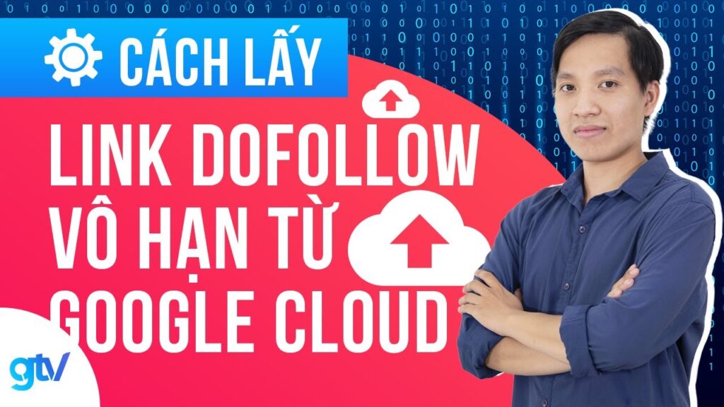 Cách Lấy Link Dofollow Vô Hạn Từ Google Cloud | Học SEO 40
