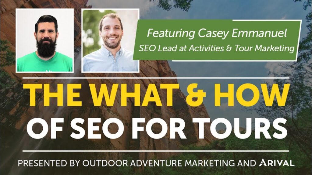 Climbing Google’s Ranks: SEO Essentials for Tour & Activity Operators - Casey Emmanuel