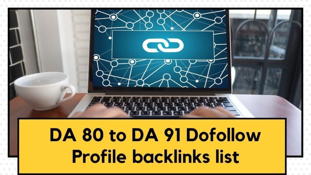 DA 80 to DA 91 Dofollow Profile Backlinks list | High authority Dofollow Backlinks | Free Backlinks