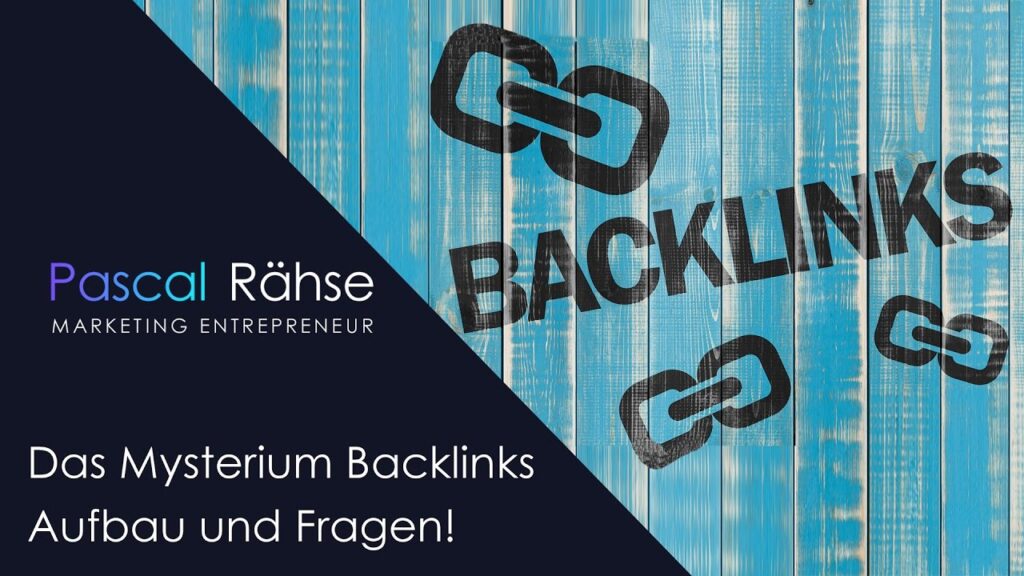 Das Mysterium Backlinks - Aufbau und Fragen | Pascal Rähse
