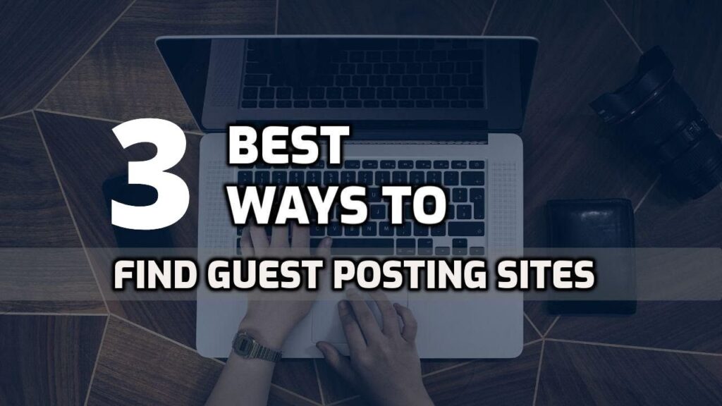 How to Find Guest Posting Sites? and Make Free Dofollow Backlinks