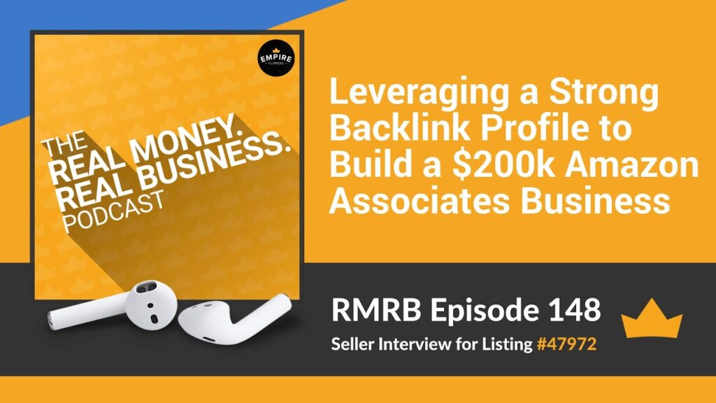 RMRB 148: Leveraging a Strong Backlink Profile to Build a $200k Amazon Associates Business