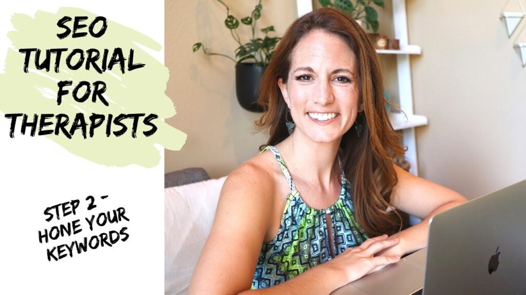SEO for Therapists Step 2: Keywords Tutorial for Private Practice