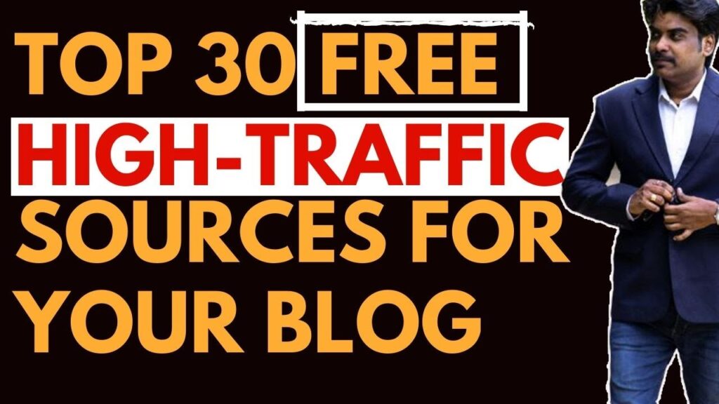 Top 30 Free Traffic Sources to Get Unlimited Visitors to Your Blog or YouTube Channel
