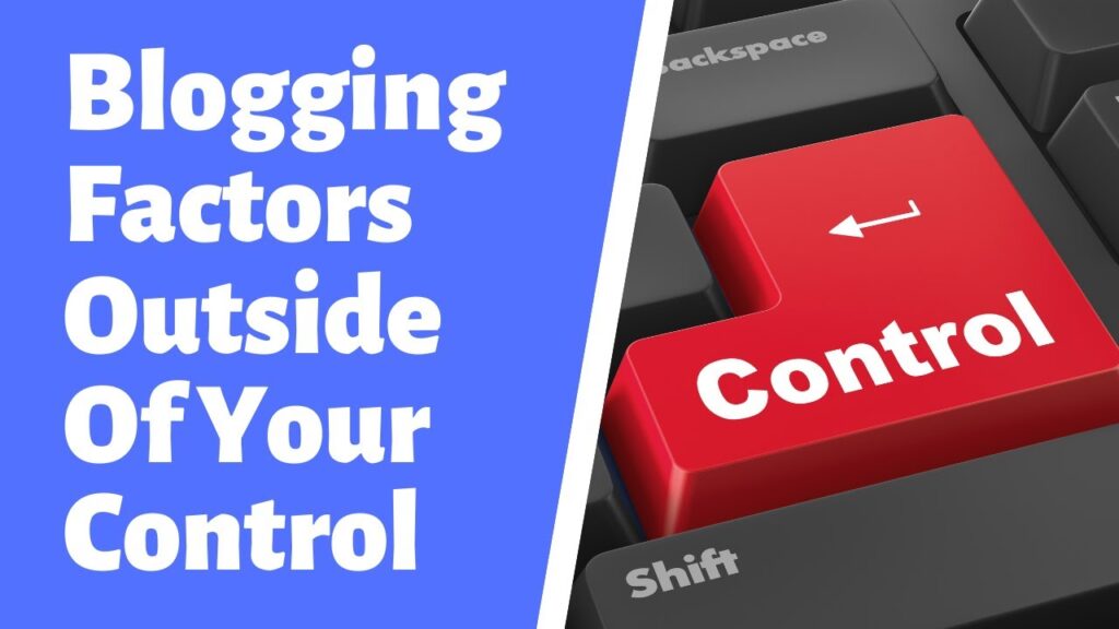15 Blogging Factors Outside Of Your Control!