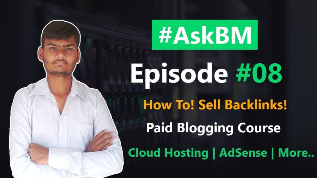 AskBM Episode 08 - Sell Backlinks | Paid Blogging Course | AdSense and More