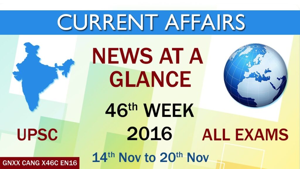Current Affairs "News At a Glance" of 46th Week(14th Nov to 20th Nov)of 2016