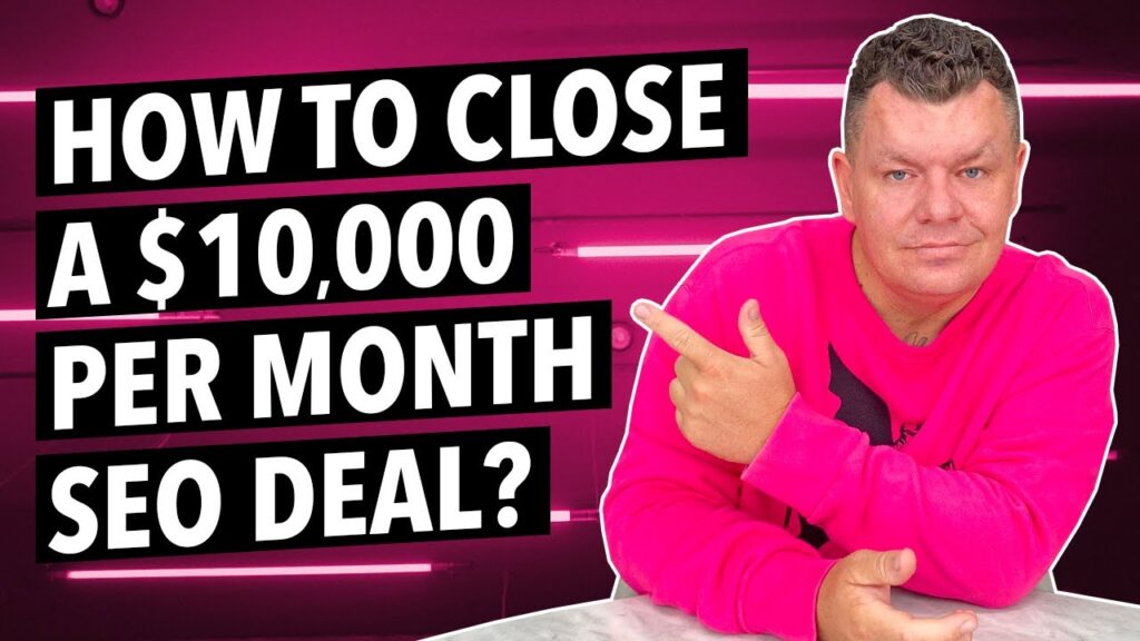 How I Closed a $10,000/Month SEO Deal