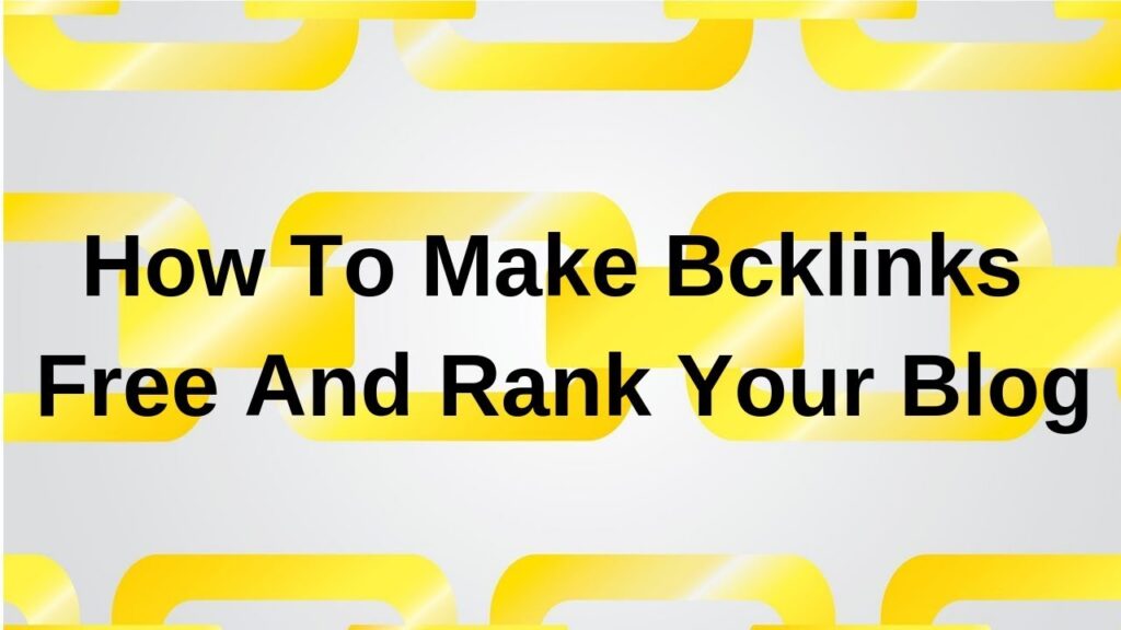 How To Make Backlinks Free And Rank Or Blog
