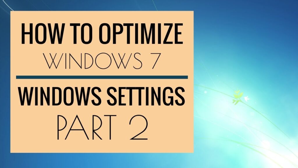 How to Optimize Windows 7 - Windows Settings Part 2
