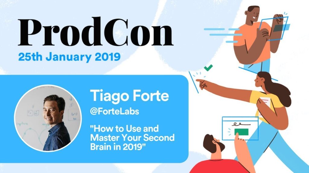 How to Use and Master Your Second Brain in 2019 - Tiago Forte - ProdCon