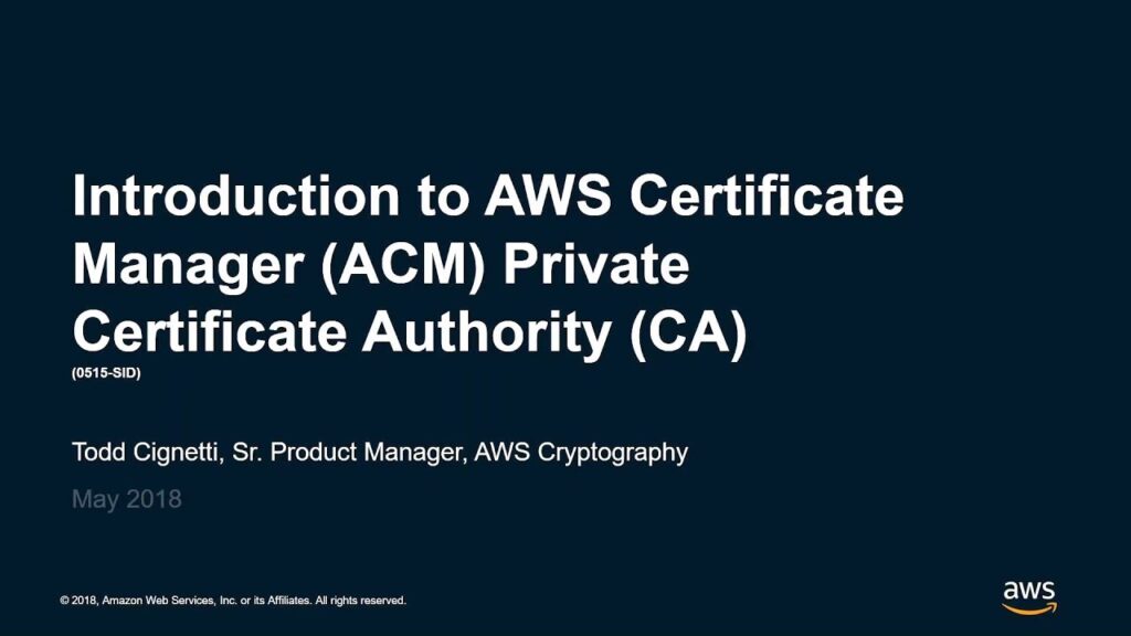 Introducing AWS Certificate Manager Private Certificate Authority (CA) - AWS Online Tech Talks