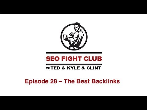 SEO Fight Club Episode 28 – The Best Backlinks