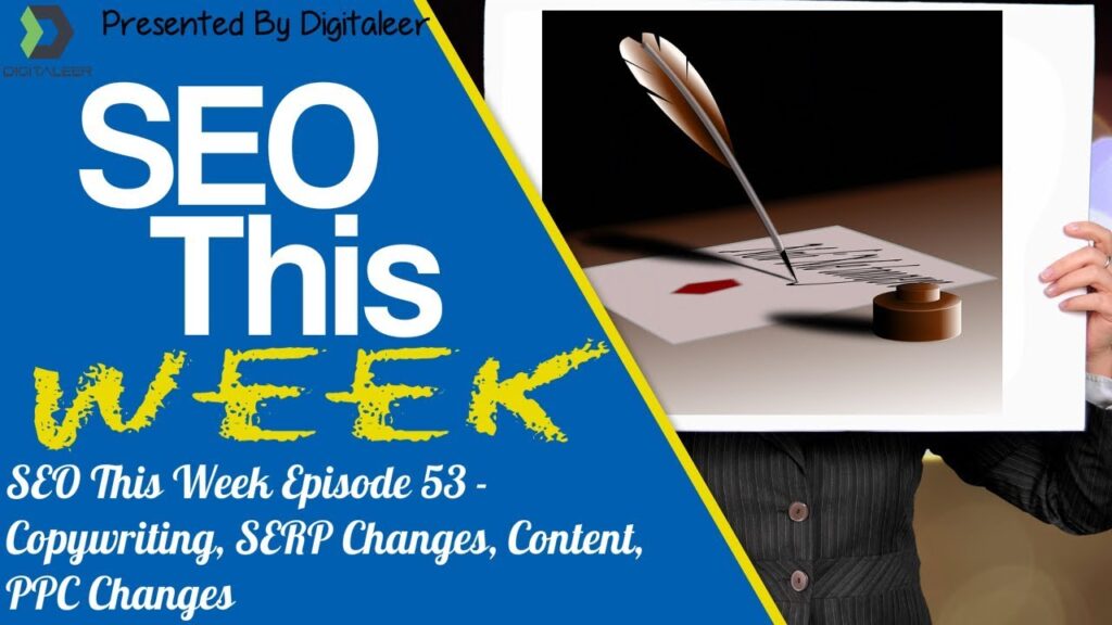 SEO This Week Episode 53 – Copywriting, SERP Changes, Content