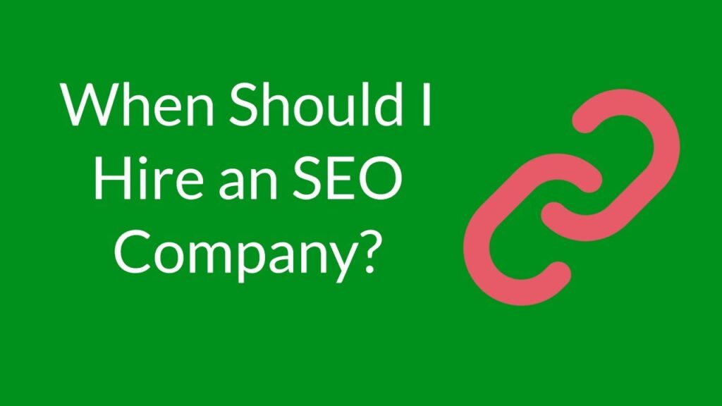 When Should I Hire an SEO Company?