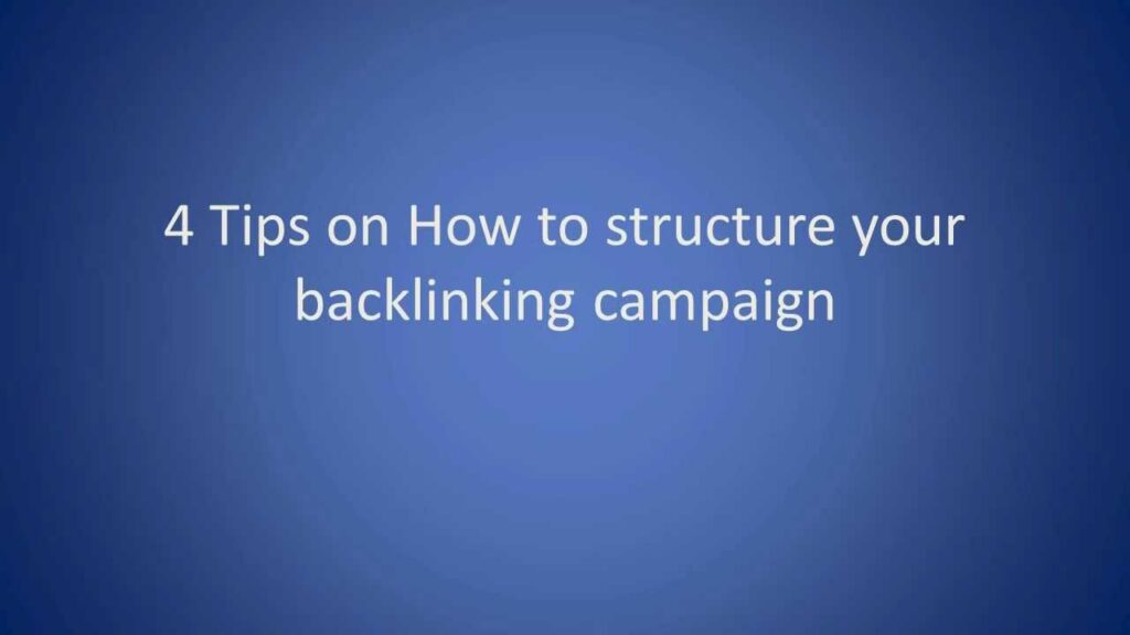 Google SEO Guide: 4 tips on how to structure your building backlinks campaign