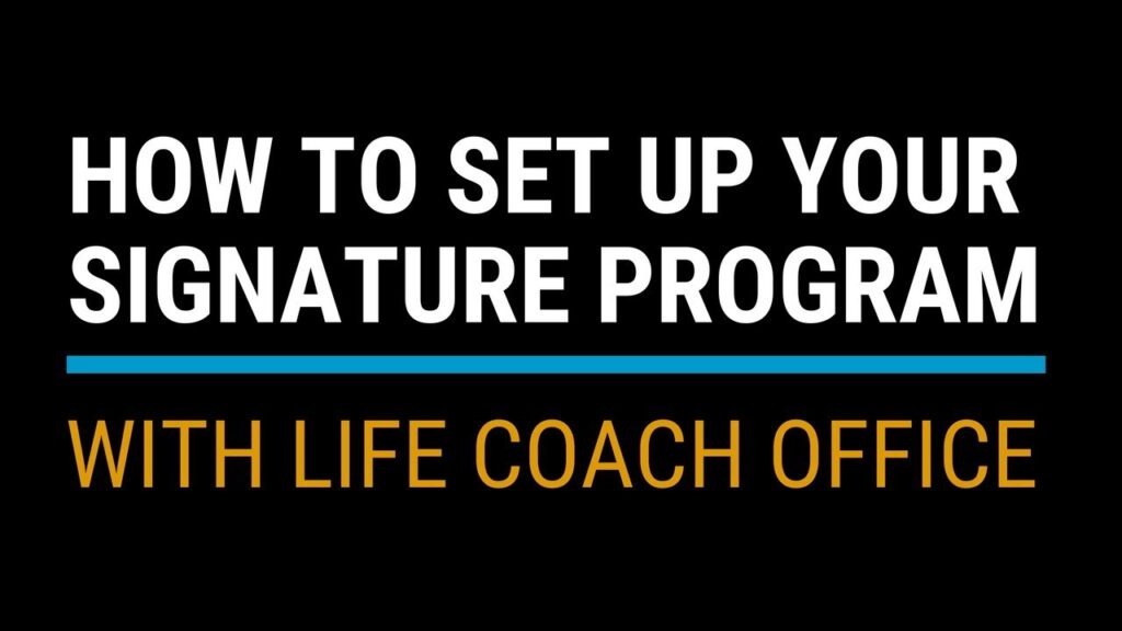 How to Set Up Your Signature Program with Life Coach Office