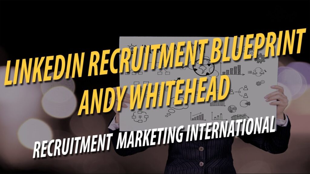 LinkedIn Recruitment Blueprint | Andy Whitehead Recruitment Marketing International