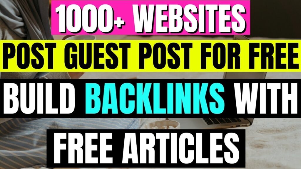 Websites To Write Guest Post | How To Build Backlinks For Your Website | Free Articles For Backlinks
