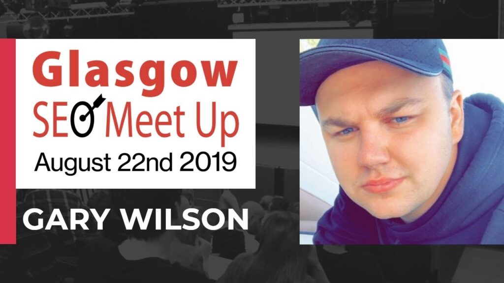 Actionable Link Building Advice with Gary Wilson (Glasgow SEO Meet Up)