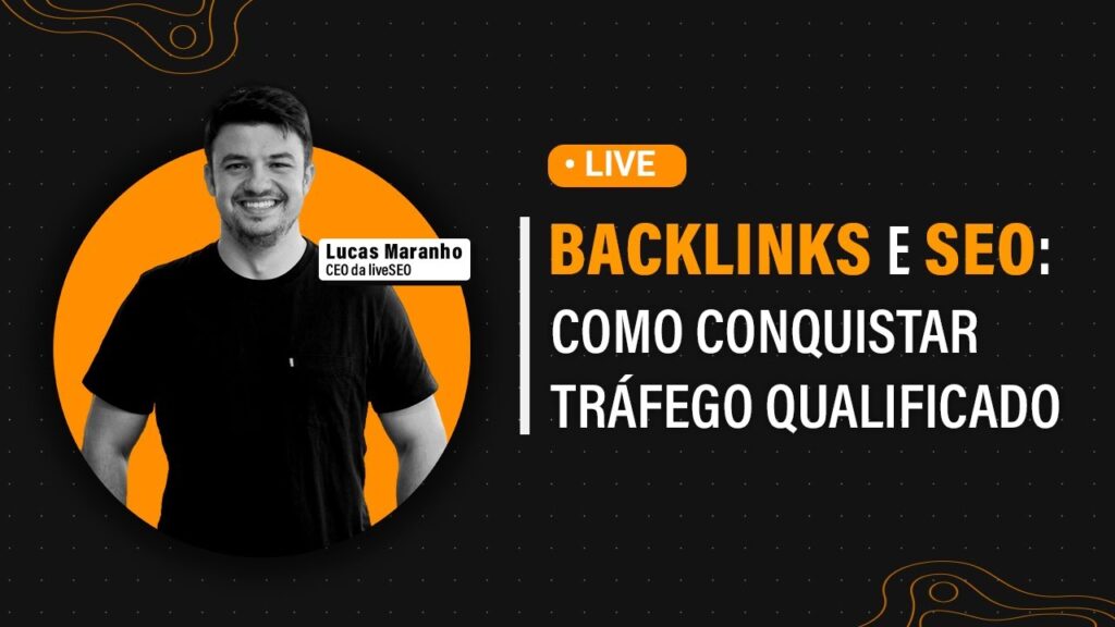 Backlinks e SEO: Como Conquistar Tráfego Qualificado