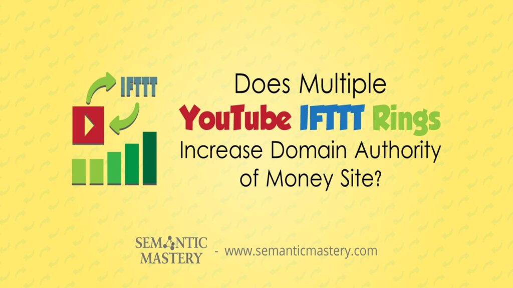 Does Multiple YouTube IFTTT Rings Increase Domain Authority of Money Site