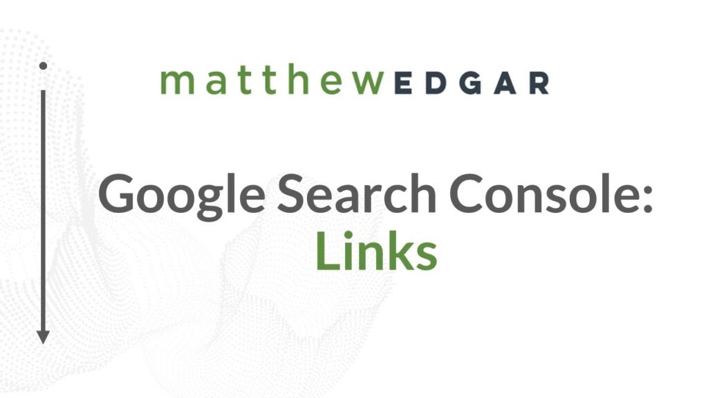 How to use Google Search Console to learn about your website backlinks