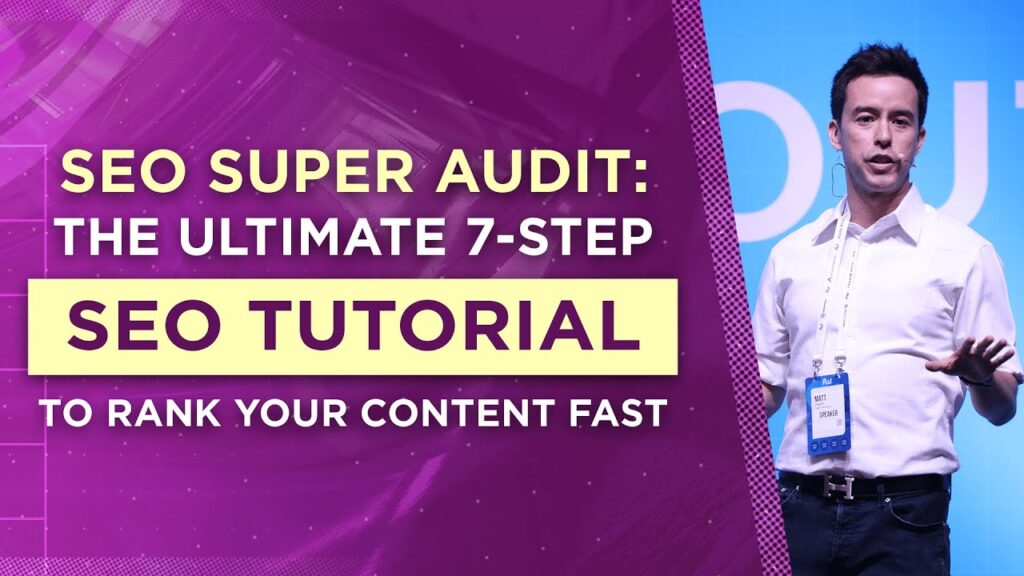 SEO Super Audit: The Ultimate 7-Step SEO Tutorial To Rank Your Content Fast