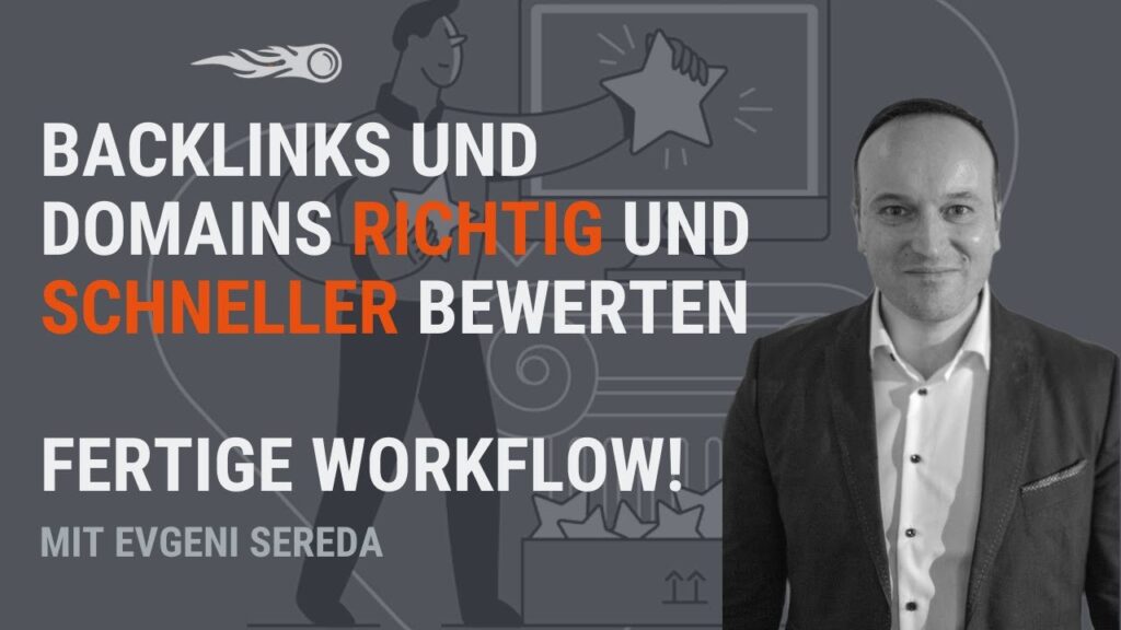 Schnelle und korrekte Bewertung von Backlinks und Domains + eine fertige Workflow!