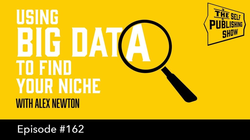 Writing to Market: Using Big Data to Find Your Niche (The Self Publishing Show, episode 162)