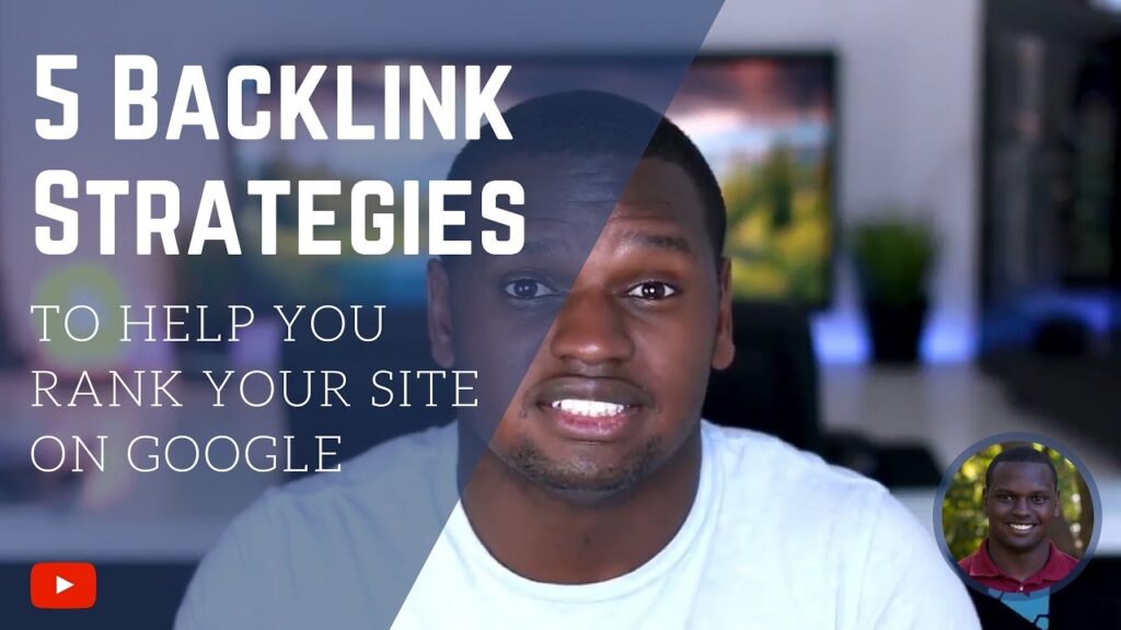5 Backlink Strategies to Help You Rank Your Site On Google
