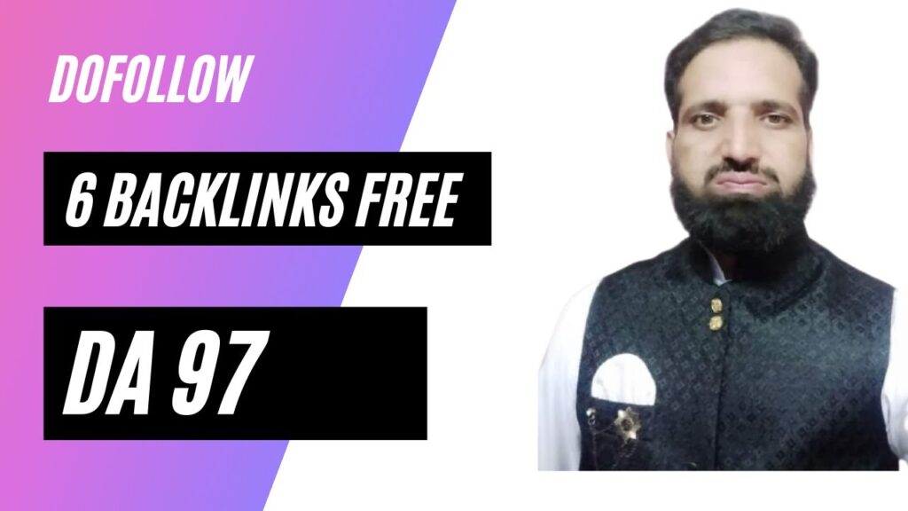 6 Dofollow Backlinks High Da 97 Free sites | maian kamran