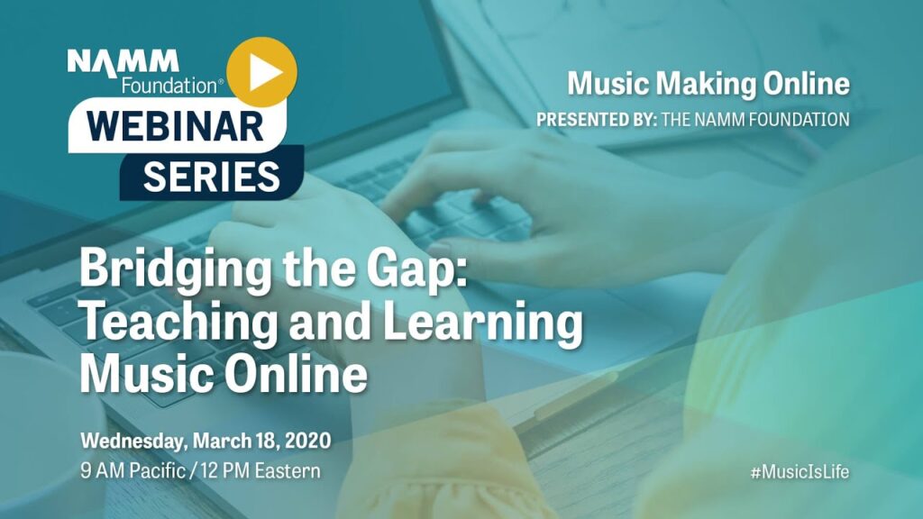 Bridging the Gap: Teaching and Learning Music Online Webinar