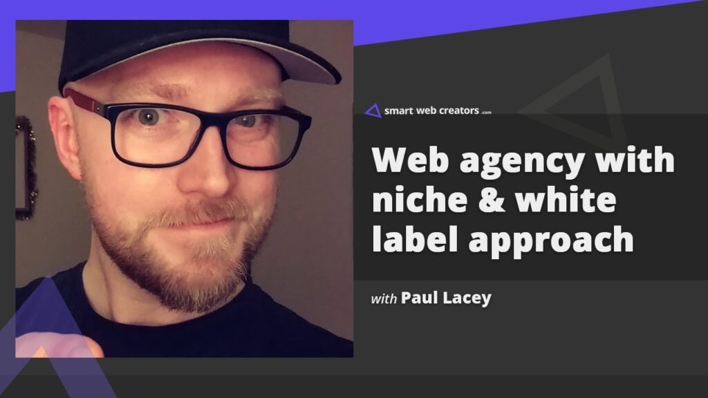 Building web agency with niche & white label approach with Paul Lacey