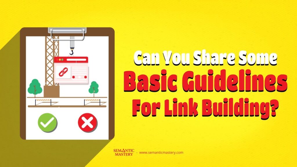 Can You Share Some Basic Guidelines For Link Building?