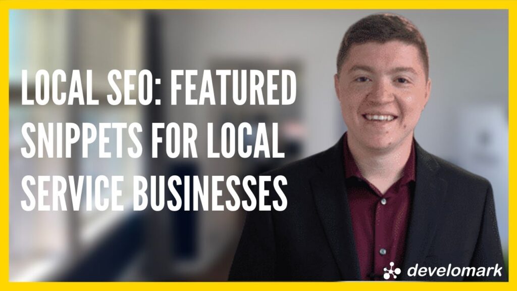Local SEO For Service Businesses: 3 Steps For Featured Snippets