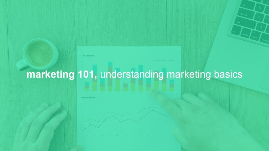 marketing 101, understanding marketing basics and best practices