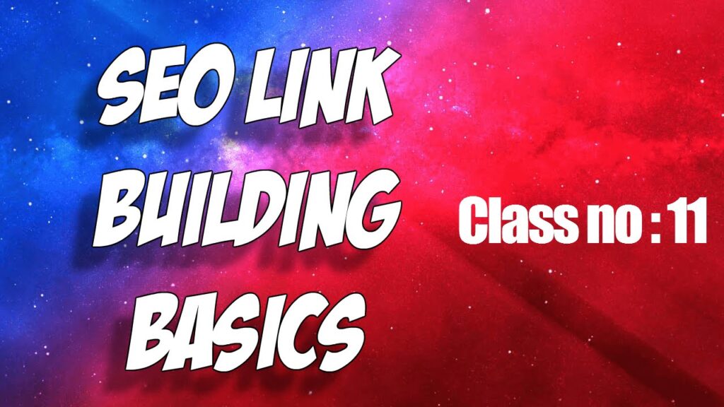 Building link - The basics of link building & Class no 11