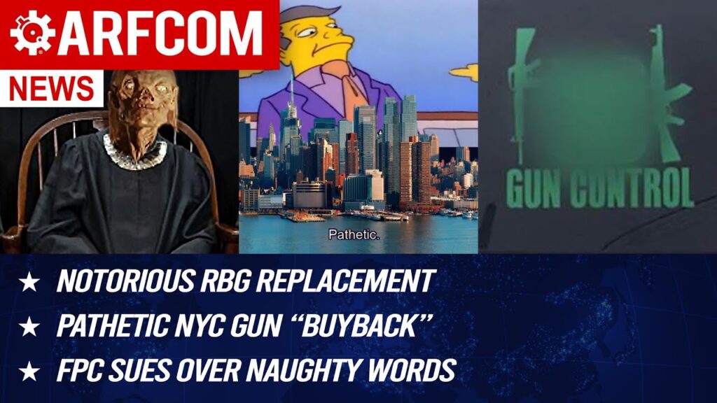 [ARFCOM NEWS] Notorious RBG Replacement + Pathetic NYC Gun “Buyback” + FPC Sues Over Naughty Words