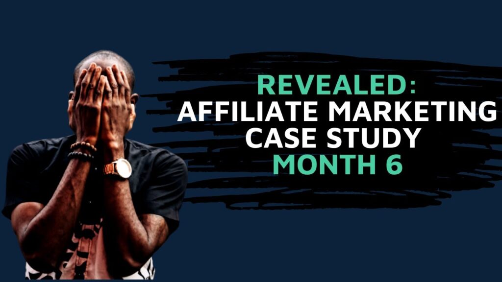 Affiliate Marketing Authority Site Case Study Month 6