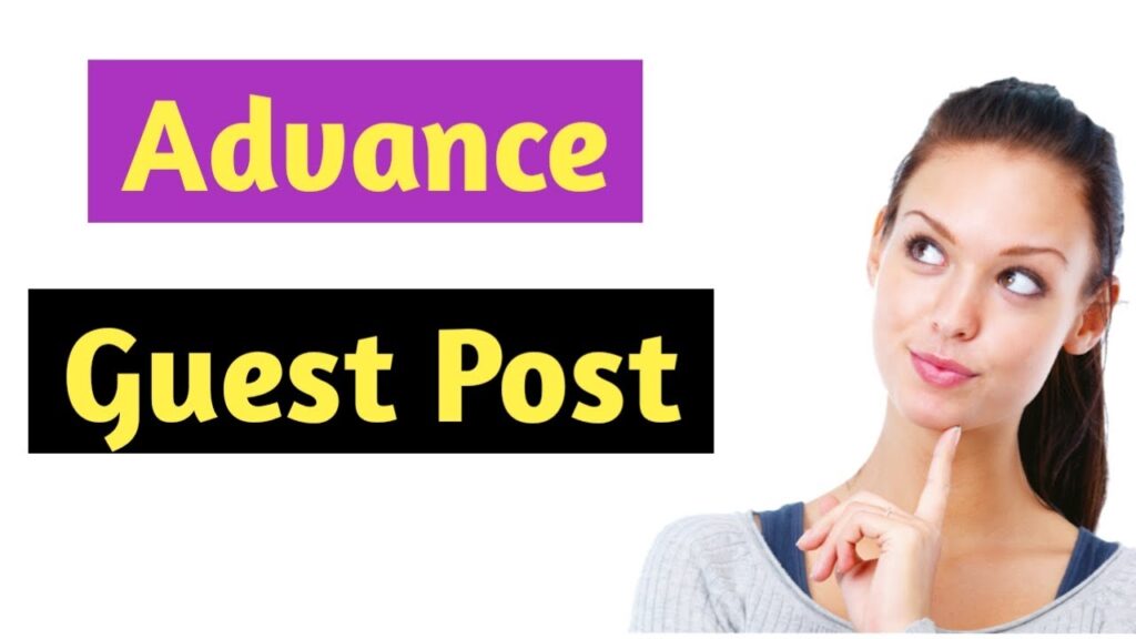 How to Make Advace Guest Post Backlink for Better SEO | guest blogging Sites List