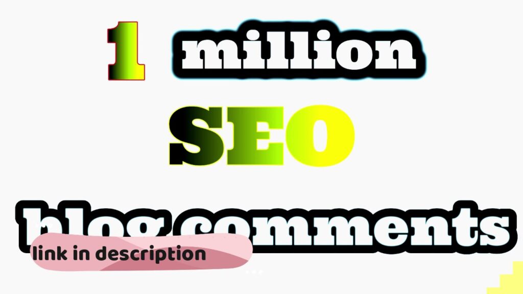 I will provide 1 million do follow SEO blog comment to bump ranking