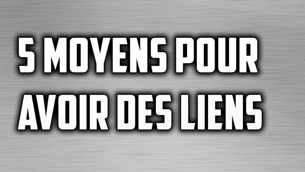 SEO : Comment Avoir Des Backlinks De Qualité