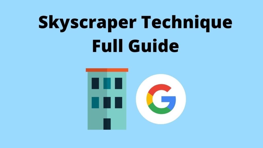 Skyscraper Technique SEO: Full Explanation For Backlinks