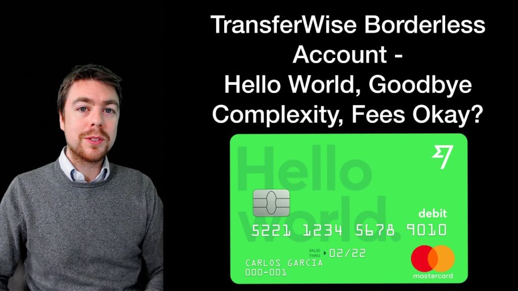 TransferWise Borderless Account - Hello World, Goodbye Complexity, Fees Okay? Review & Walkthrough