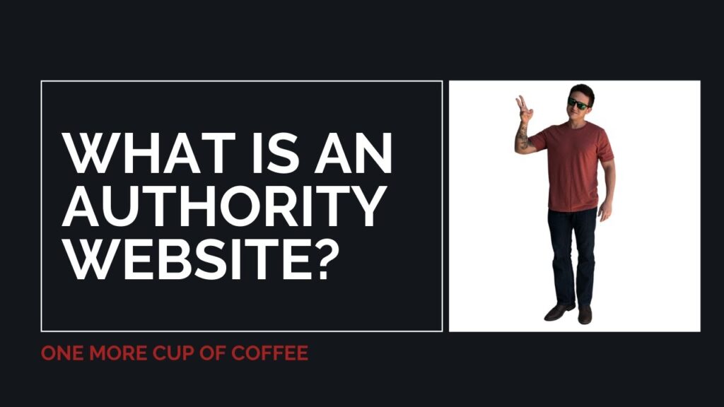 What Is An Authority Website? | One More Cup of Coffee
