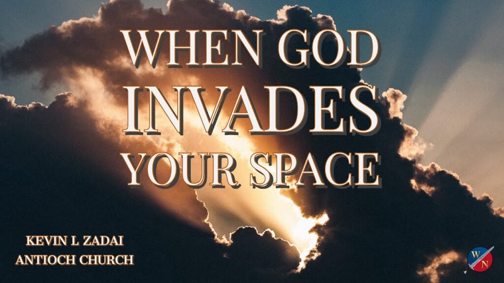 When God Invades Your Space - Kevin Zadai