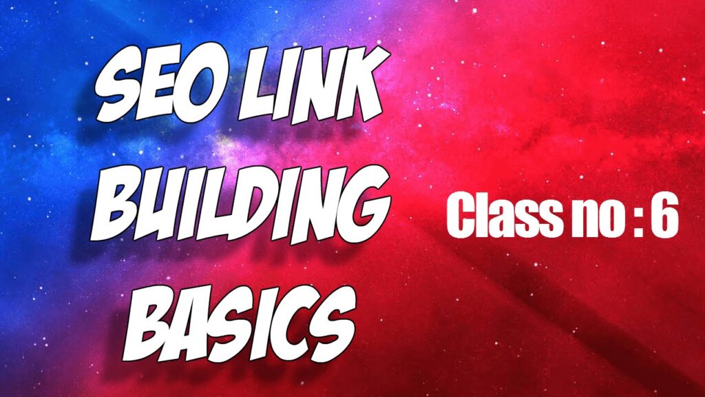 Building link - The basics of link building & Class no 6